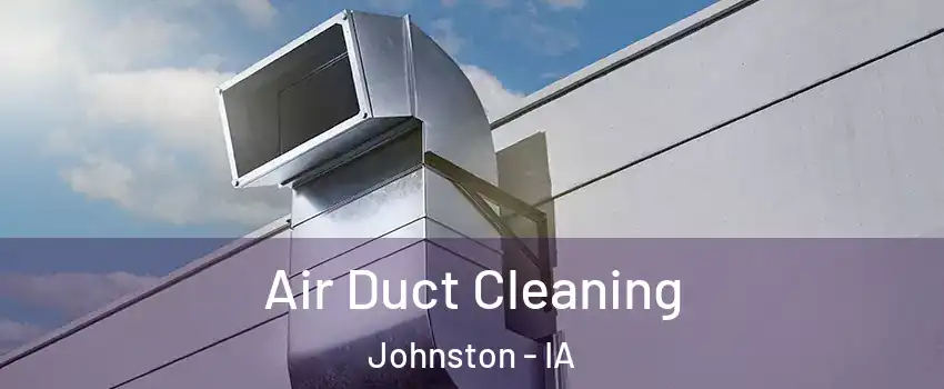  Air Duct Cleaning Johnston - IA