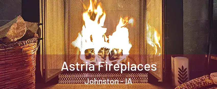  Astria Fireplaces Johnston - IA