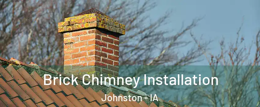 Brick Chimney Installation Johnston - IA