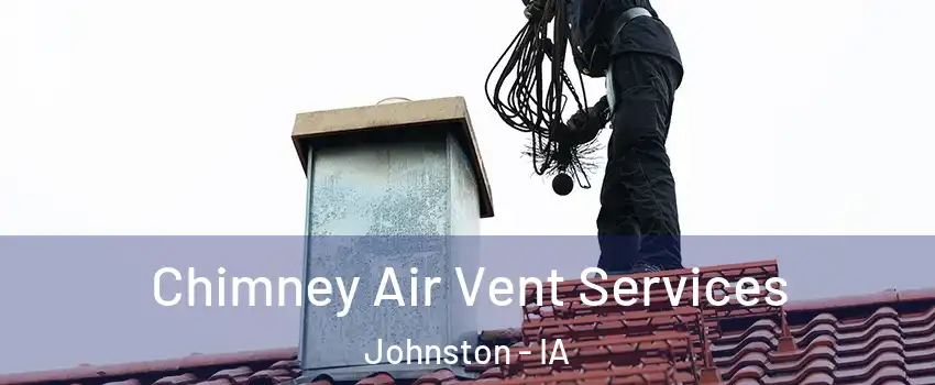  Chimney Air Vent Services Johnston - IA