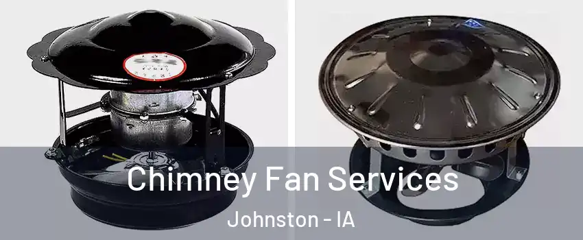  Chimney Fan Services Johnston - IA