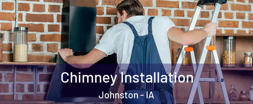  Chimney Installation Johnston - IA