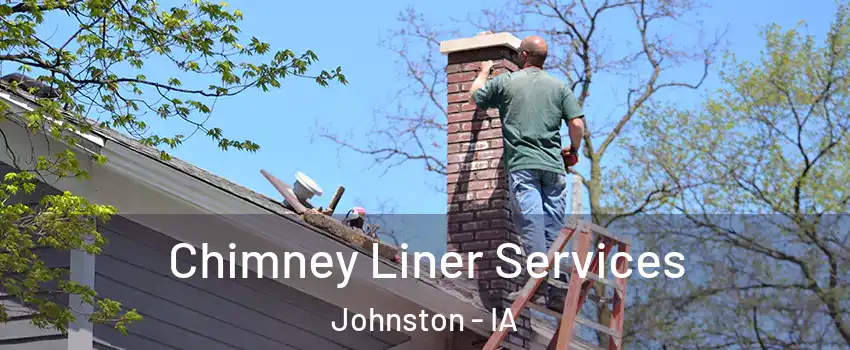  Chimney Liner Services Johnston - IA