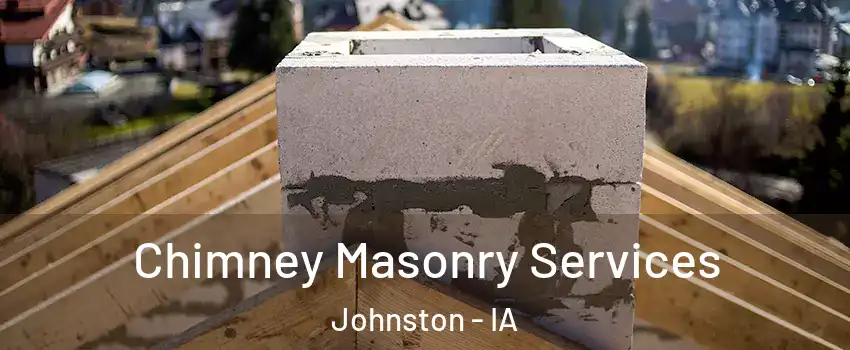  Chimney Masonry Services Johnston - IA