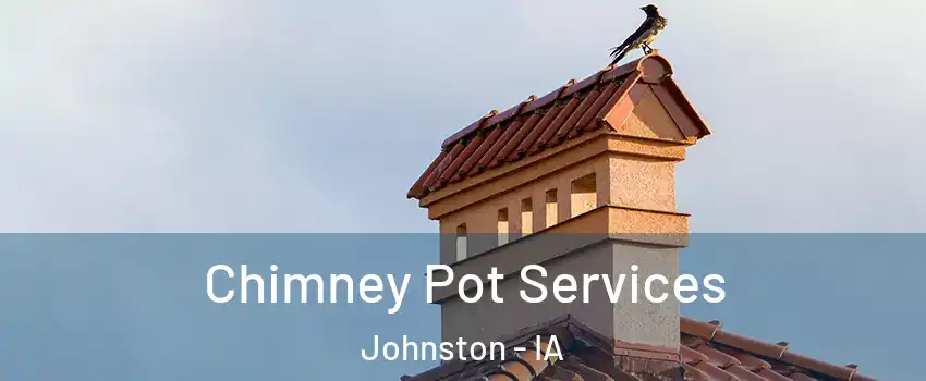  Chimney Pot Services Johnston - IA