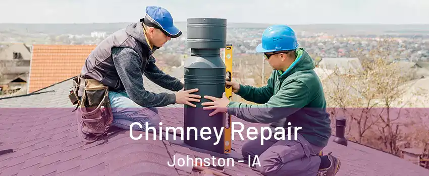  Chimney Repair Johnston - IA