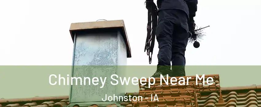  Chimney Sweep Near Me Johnston - IA