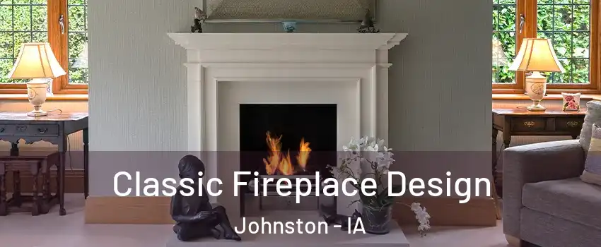  Classic Fireplace Design Johnston - IA