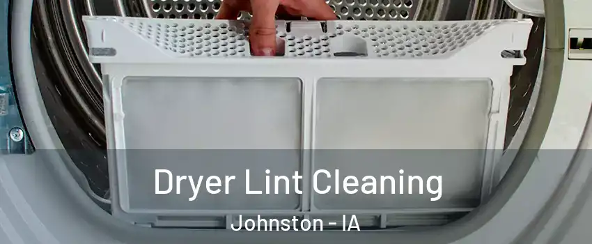 Dryer Lint Cleaning Johnston - IA
