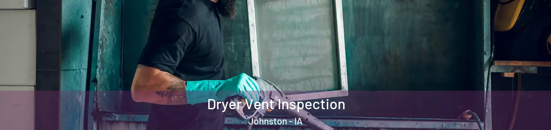  Dryer Vent Inspection Johnston - IA