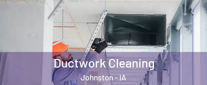  Ductwork Cleaning Johnston - IA