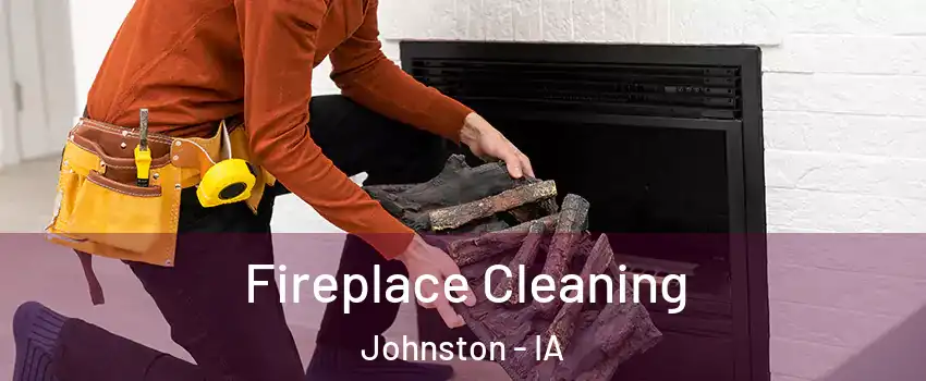  Fireplace Cleaning Johnston - IA