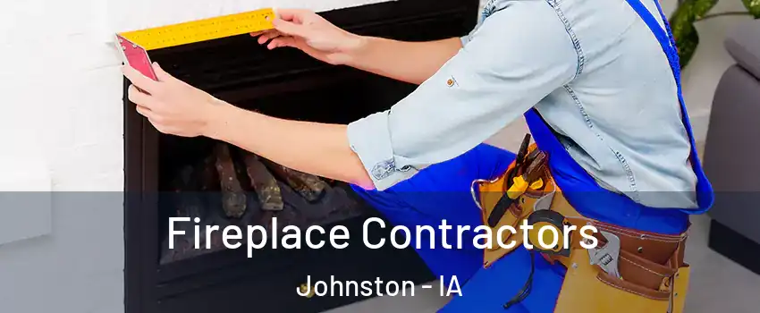  Fireplace Contractors Johnston - IA
