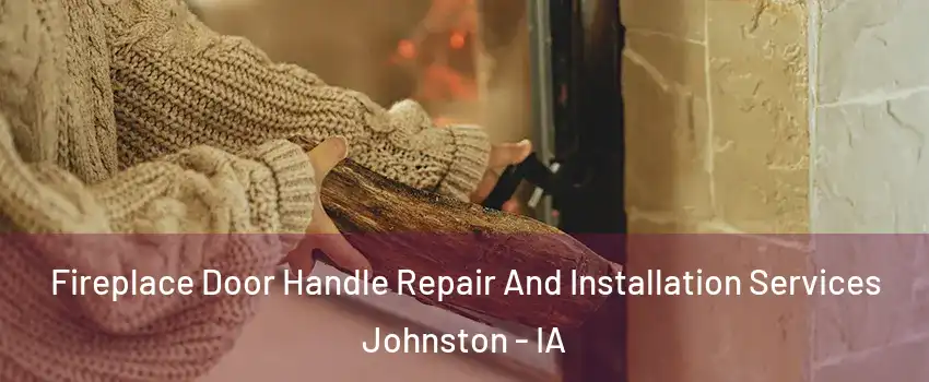  Fireplace Door Handle Repair And Installation Services Johnston - IA