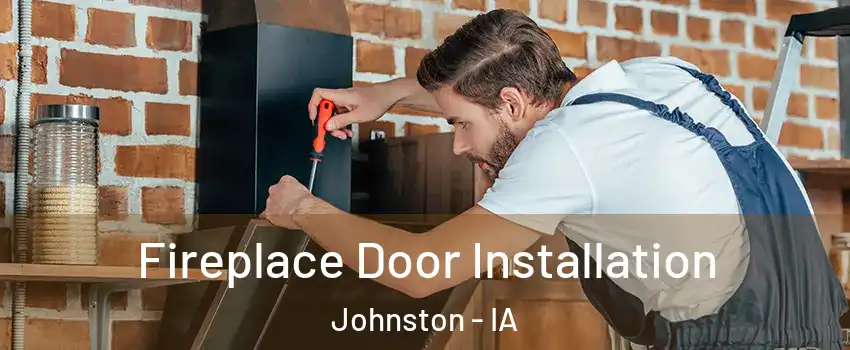  Fireplace Door Installation Johnston - IA