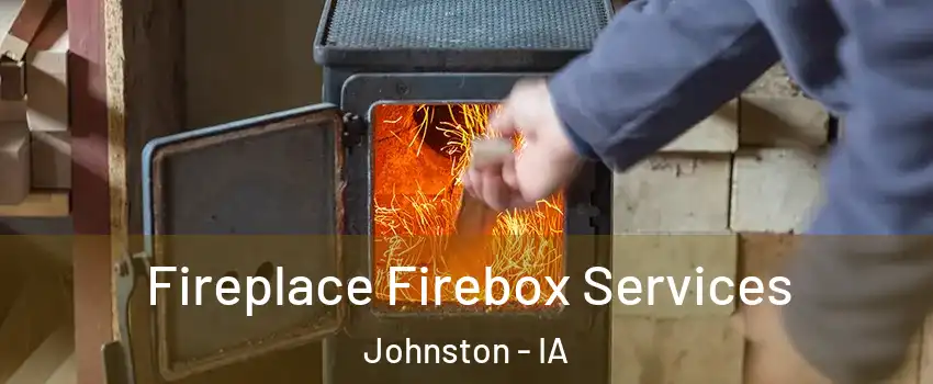  Fireplace Firebox Services Johnston - IA