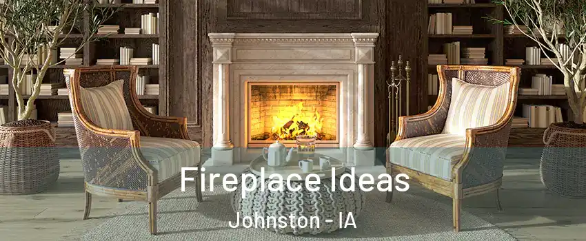  Fireplace Ideas Johnston - IA