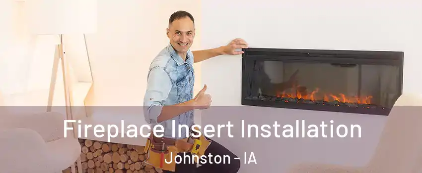  Fireplace Insert Installation Johnston - IA