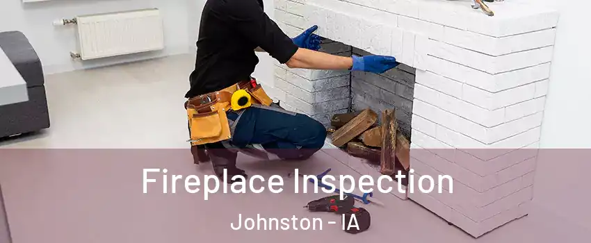  Fireplace Inspection Johnston - IA