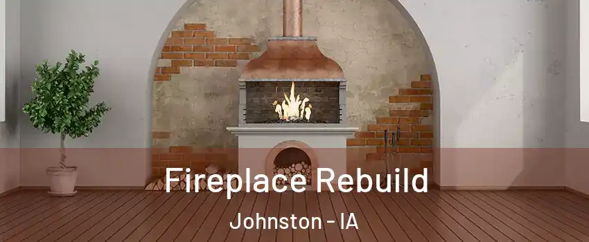  Fireplace Rebuild Johnston - IA