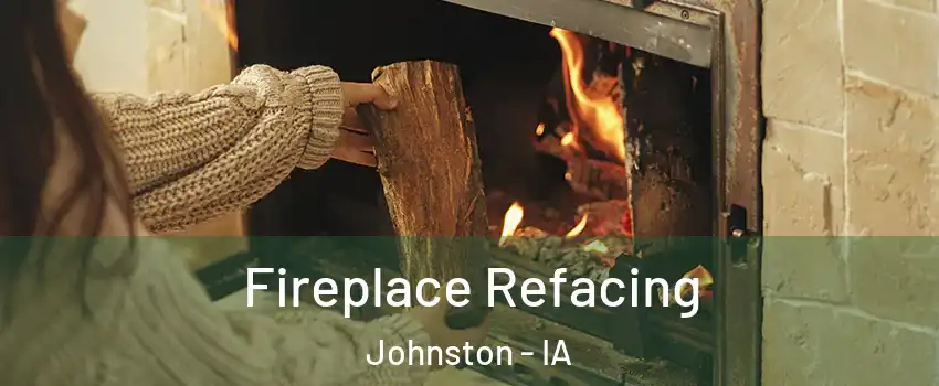  Fireplace Refacing Johnston - IA