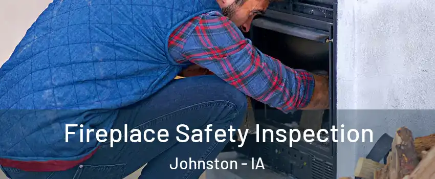  Fireplace Safety Inspection Johnston - IA