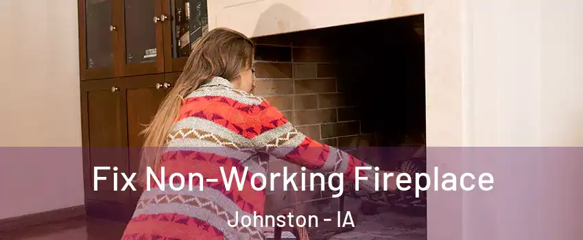  Fix Non-Working Fireplace Johnston - IA