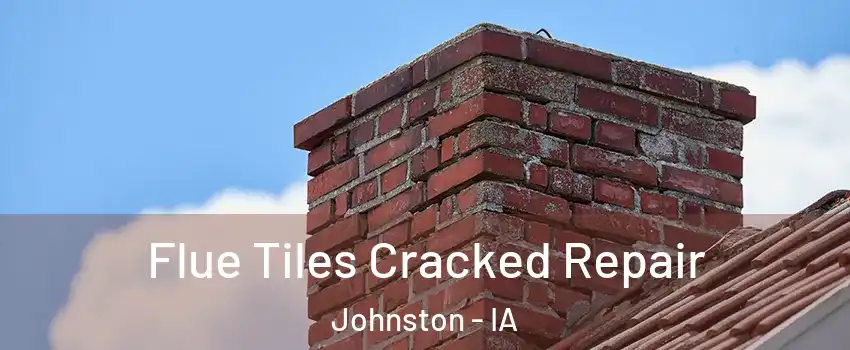  Flue Tiles Cracked Repair Johnston - IA