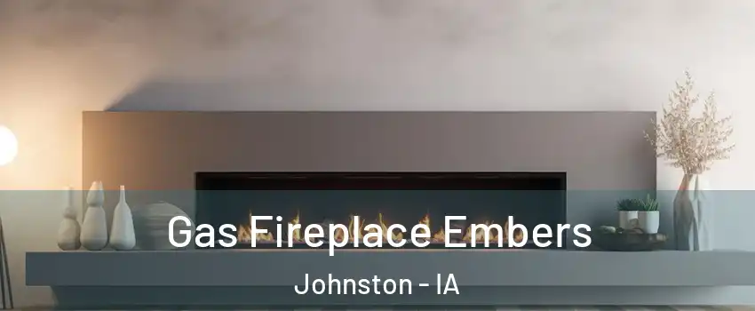  Gas Fireplace Embers Johnston - IA