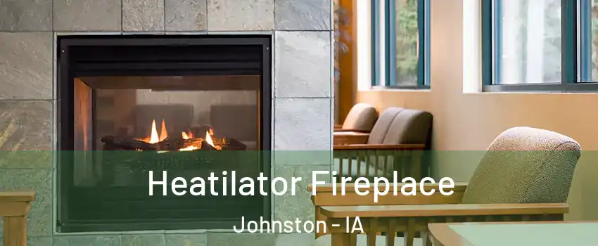  Heatilator Fireplace Johnston - IA