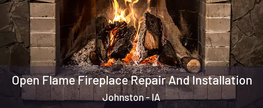  Open Flame Fireplace Repair And Installation Johnston - IA