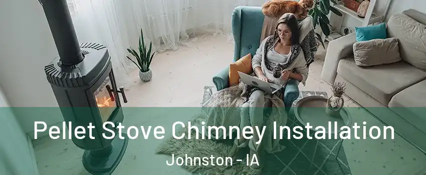  Pellet Stove Chimney Installation Johnston - IA