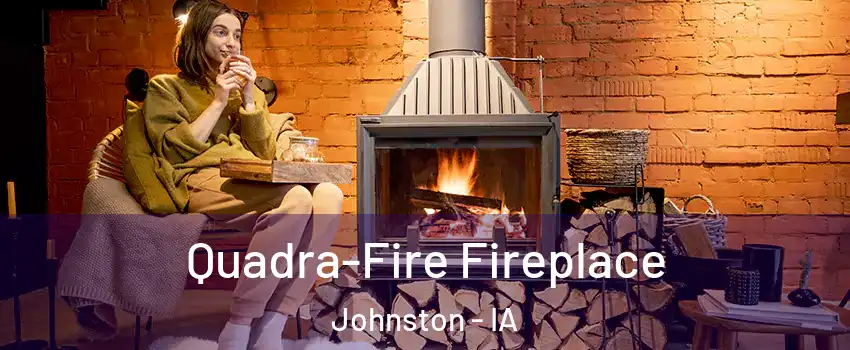  Quadra-Fire Fireplace Johnston - IA