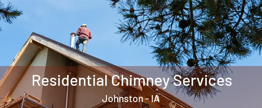  Residential Chimney Services Johnston - IA