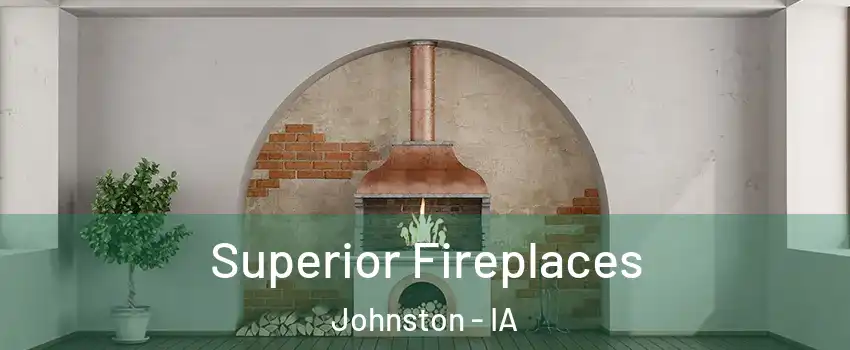  Superior Fireplaces Johnston - IA
