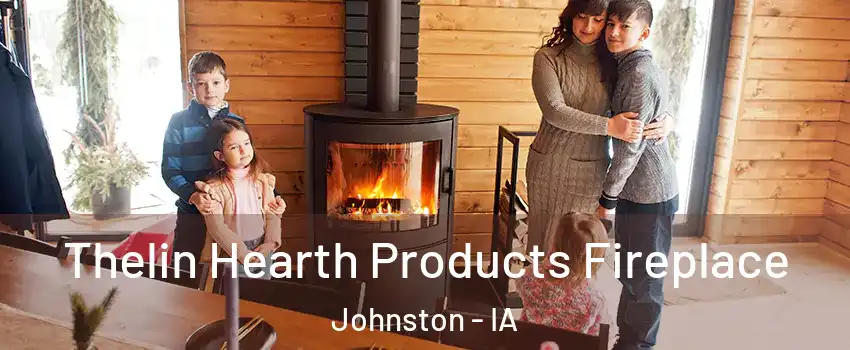  Thelin Hearth Products Fireplace Johnston - IA