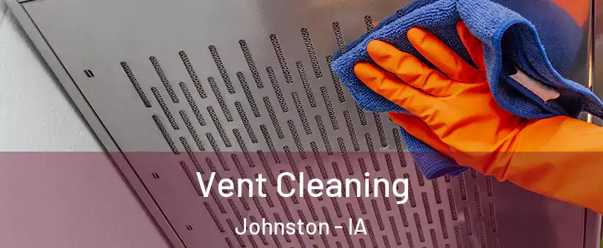  Vent Cleaning Johnston - IA