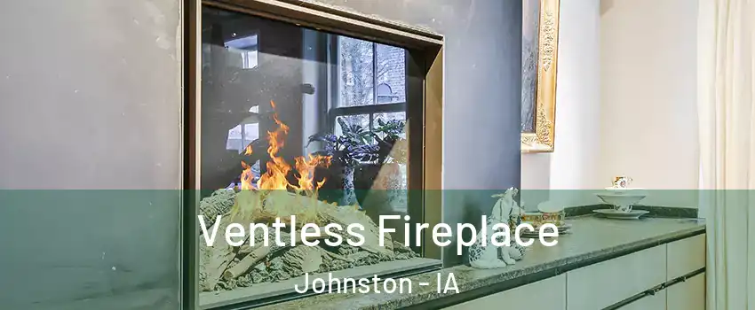  Ventless Fireplace Johnston - IA