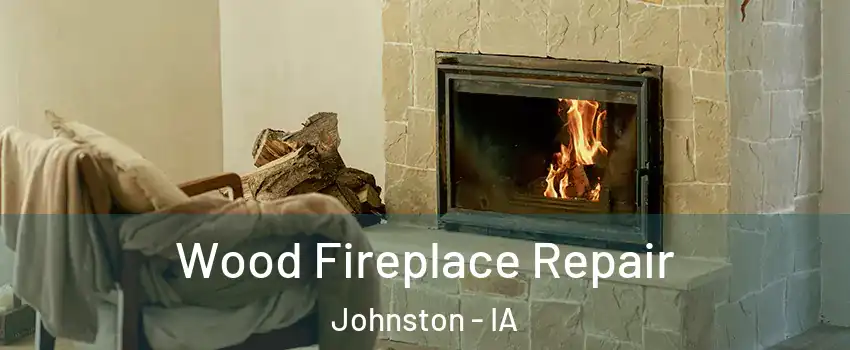 Wood Fireplace Repair Johnston - IA