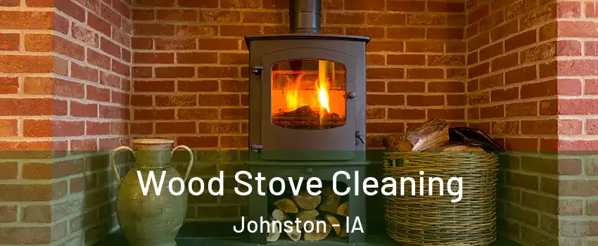  Wood Stove Cleaning Johnston - IA