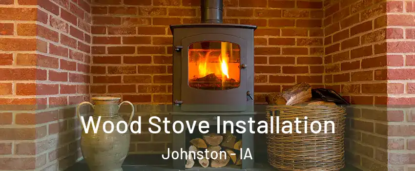  Wood Stove Installation Johnston - IA